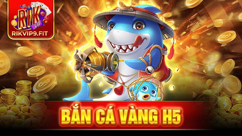 game bắn cá H5